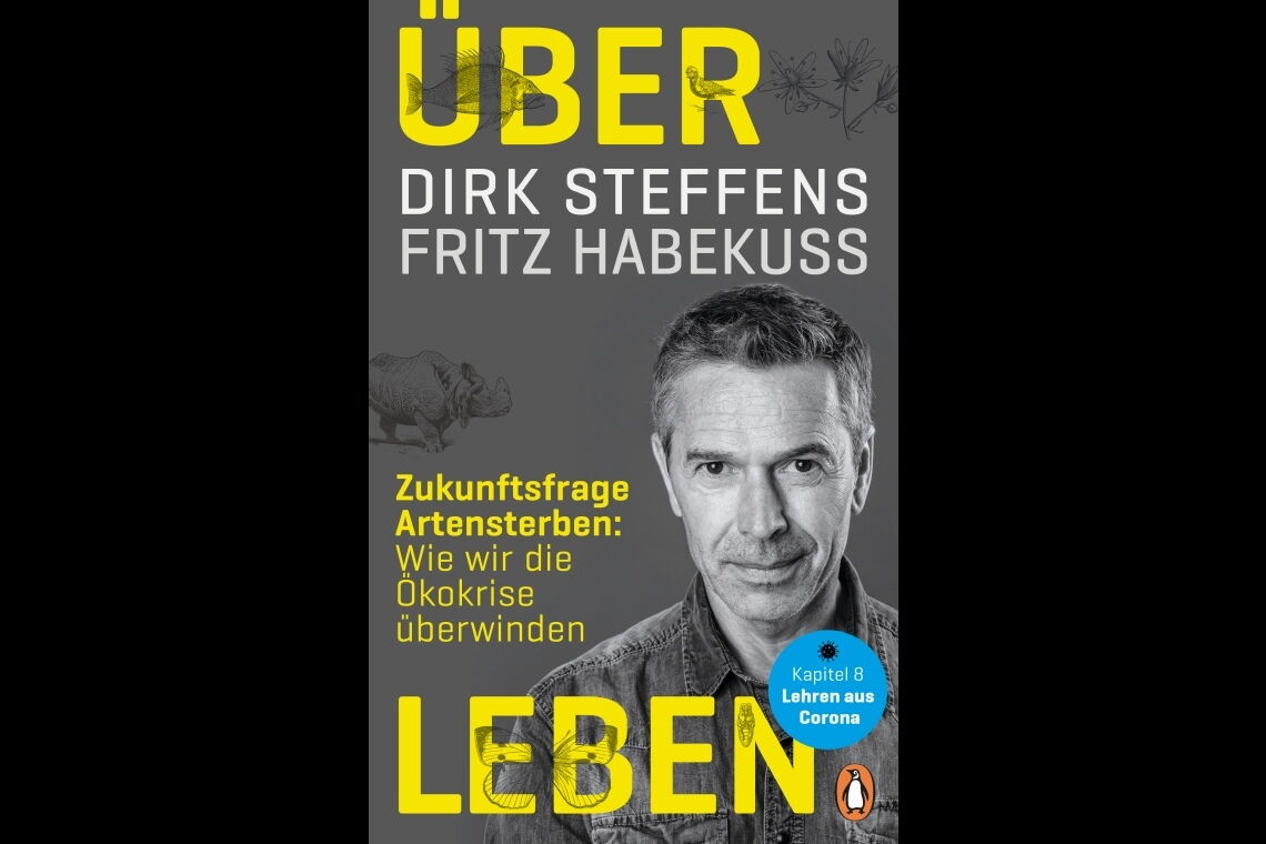 Am 18. Mai 2020 erscheint das Buch "Über Leben. Zukunftsfrage Artensterben: Wie wir die Ökokrise überwinden" von Dirk Steffens und Fritz Habekuß im Penguin-Verlag. Darin geht es auch um die Lehren aus der Coronakrise.